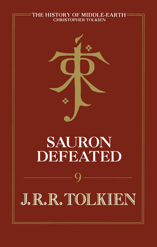 Book cover of Sauron Defeated: The History of the Lord of the Rings, part four (History of Middle-earth #9)