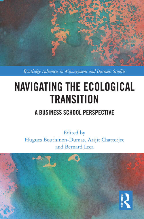 Book cover of Navigating the Ecological Transition: A Business School Perspective (Routledge Advances in Management and Business Studies)