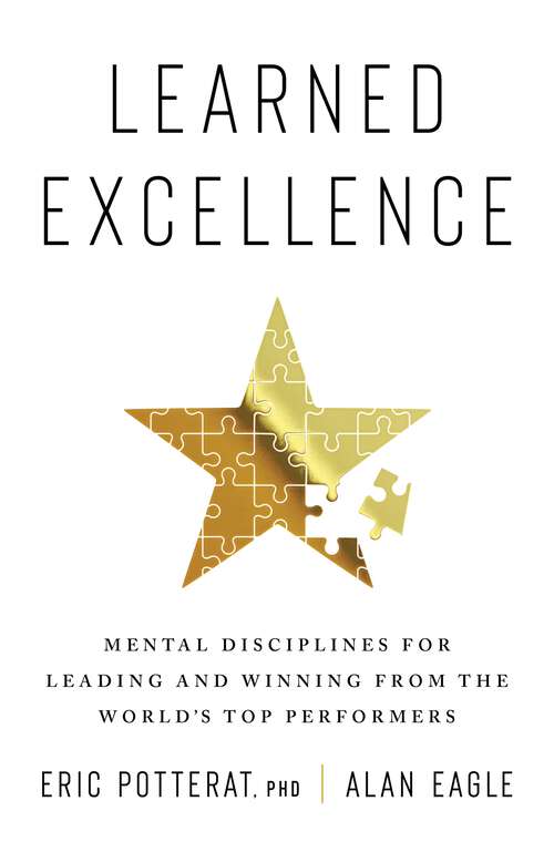 Book cover of Learned Excellence: Mental Disciplines for Leading and Winning from the World's Top Performers