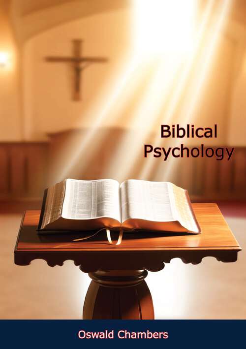 Book cover of Biblical Psychology: - Mankind; the Souls, Spirits and Minds of Human Beings