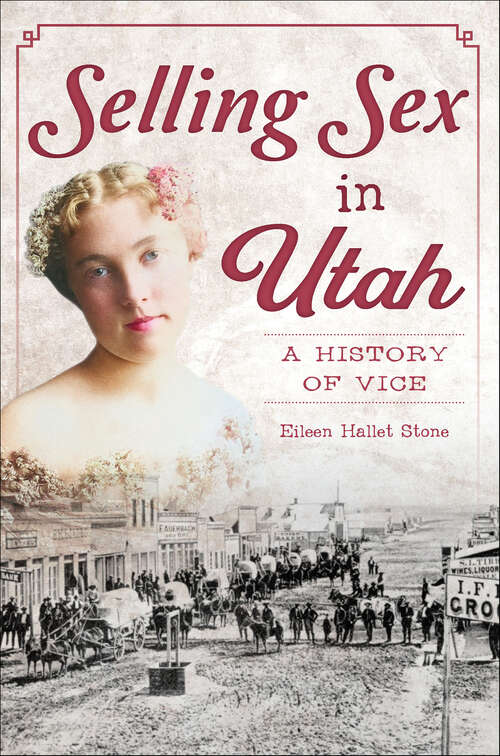 Book cover of Selling Sex in Utah: A History of Vice (The History Press)