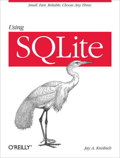 Book cover of Using SQLite: Small. Fast. Reliable. Choose Any Three. (O'reilly Ser.)