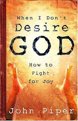 Book cover of When I Don't Desire God: How to Fight for Joy