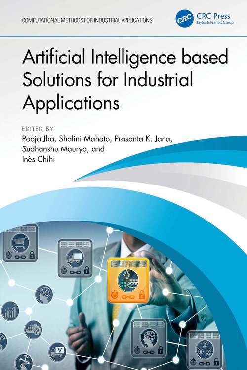 Book cover of Artificial Intelligence based Solutions for Industrial Applications (Computational Methods for Industrial Applications)