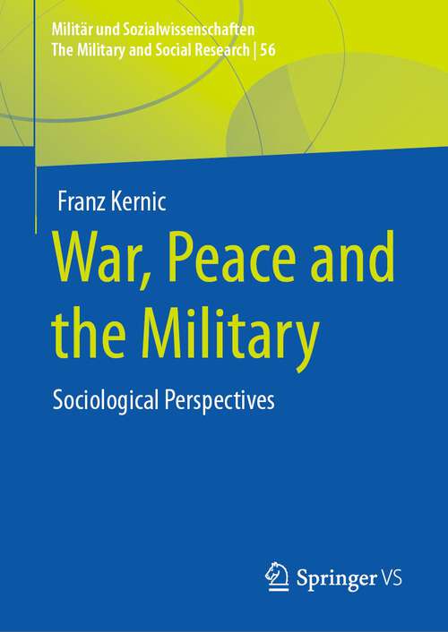 Book cover of War, Peace and the Military: Sociological Perspectives (1st ed. 2023) (Militär und Sozialwissenschaften/The Military and Social Research #56)
