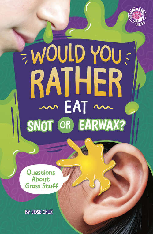 Book cover of Would You Rather Eat Snot or Earwax?