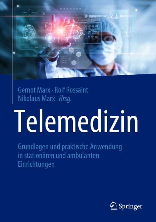 Book cover of Telemedizin: Grundlagen und praktische Anwendung in stationären und ambulanten Einrichtungen (1. Aufl. 2021)