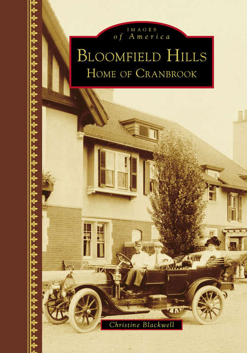 Book cover of Bloomfield Hills: Home of Cranbrook (Images of America)