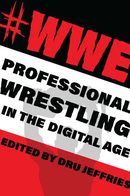 Book cover of #Wwe: Professional Wrestling in the Digital Age (The Year's Work: Studies in Fan Culture and Cultural Theory)