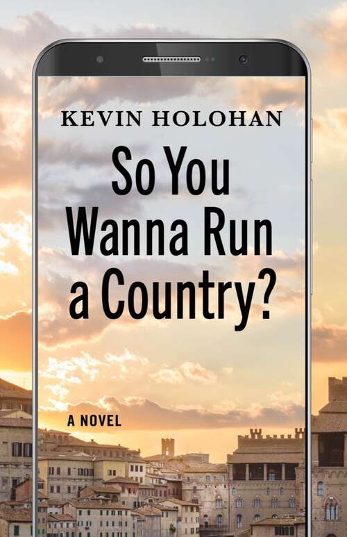 Book cover of So You Wanna Run a Country?: A Novel
