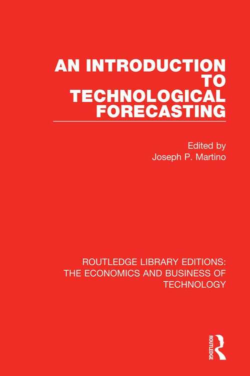 Book cover of An Introduction to Technological Forecasting (Routledge Library Editions: The Economics and Business of Technology #31)