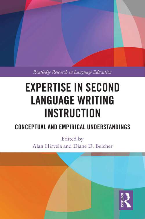 Book cover of Expertise in Second Language Writing Instruction: Conceptual and Empirical Understandings (Routledge Research in Language Education)