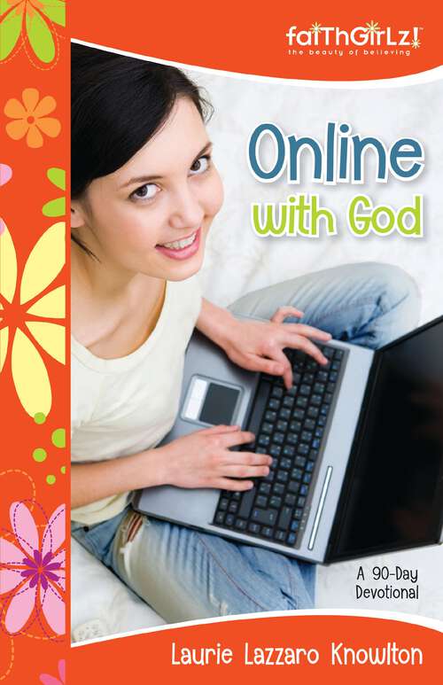 Book cover of Online with God: A 90-Day Devotional (Faithgirlz)