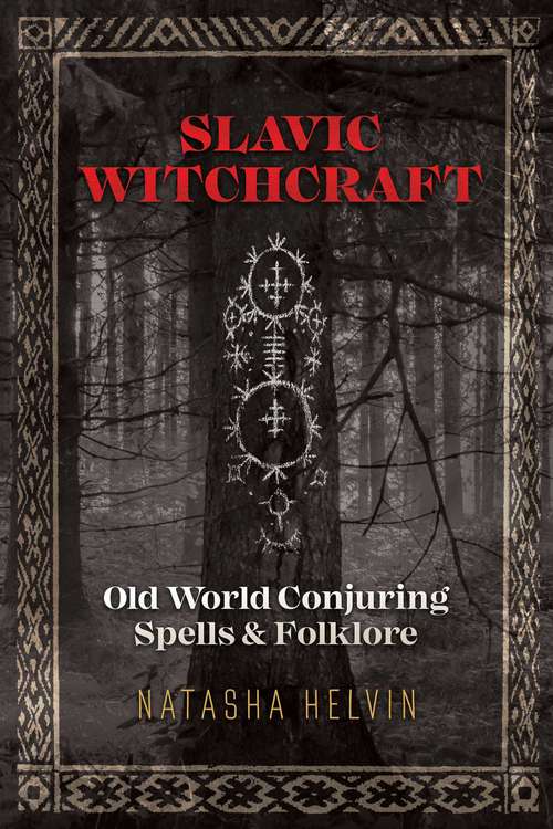 Book cover of Slavic Witchcraft: Old World Conjuring Spells and Folklore