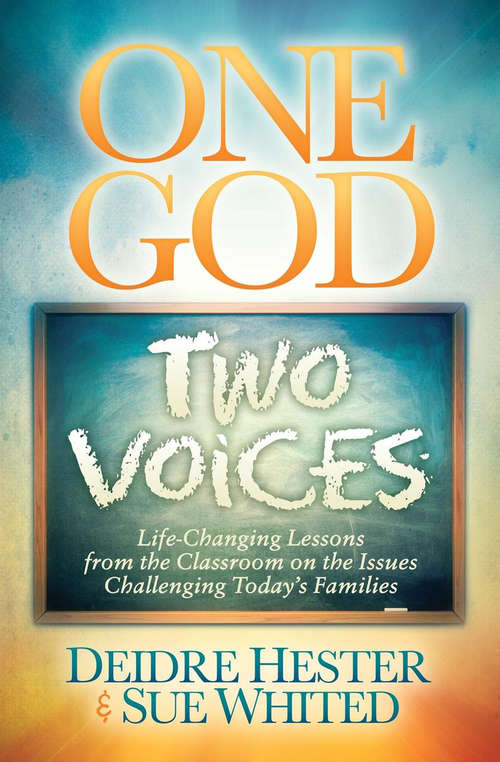 Book cover of One God Two Voices: Life-Changing Lessons from the Classroom on the Issues Challenging Today's Families