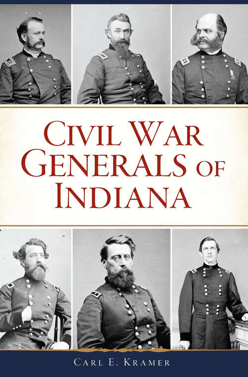 Book cover of Civil War Generals of Indiana (Civil War Series)