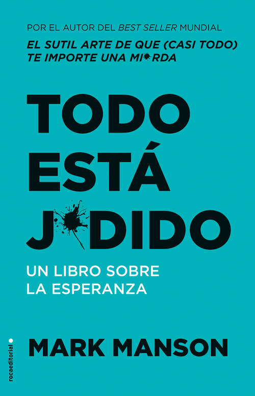 Book cover of Todo está j*dido: Un libro sobre la esperanza