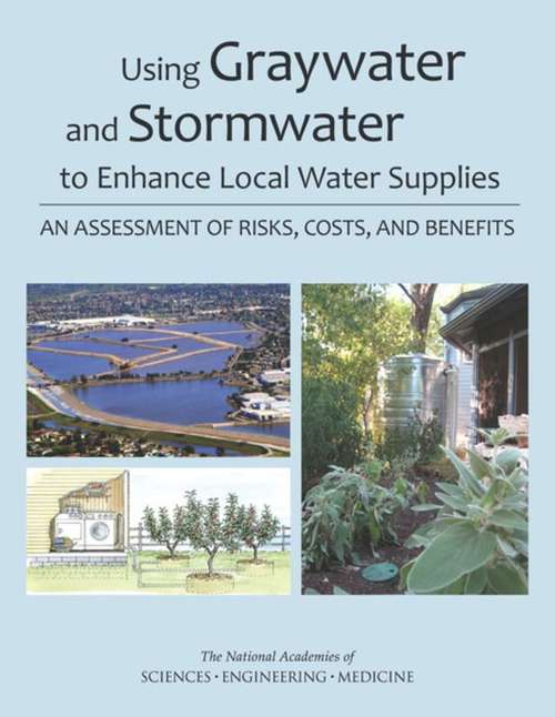 Book cover of Using Graywater and Stormwater to Enhance Local Water Supplies: An Assessment of Risks, Costs, and Benefits