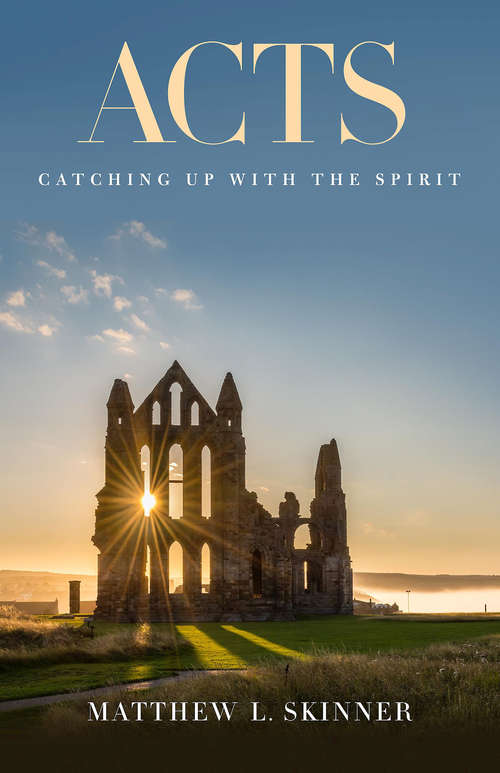 Book cover of Acts: Catching Up with the Spirit (Acts)