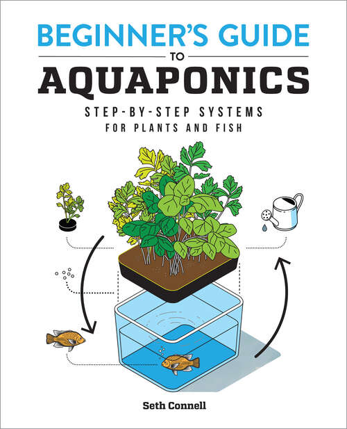 Book cover of Beginner's Guide to Aquaponics: Step-by-Step Systems for Plants and Fish