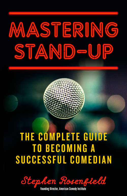 Book cover of Mastering Stand-Up: The Complete Guide to Becoming a Successful Comedian