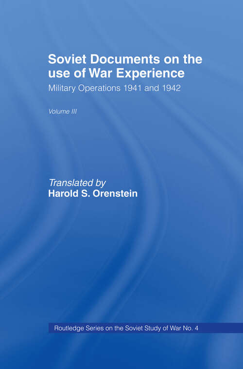 Book cover of Soviet Documents on the Use of War Experience: Volume Three: Military Operations 1941 and 1942 (Soviet (Russian) Study of War)