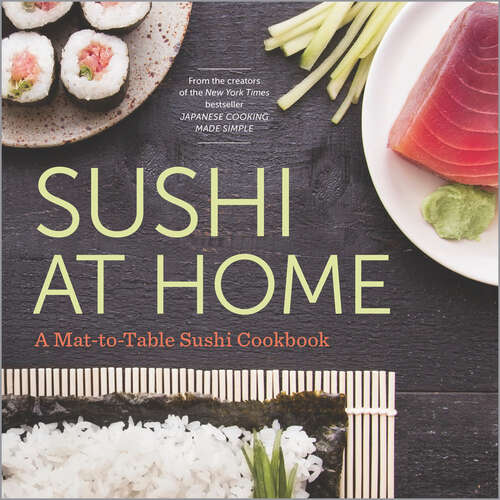 Book cover of Sushi at Home: A Mat-to-Table Sushi Cookbook