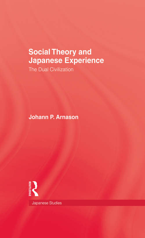 Book cover of Social Theory & Japanese Experie: The Dual Civilization