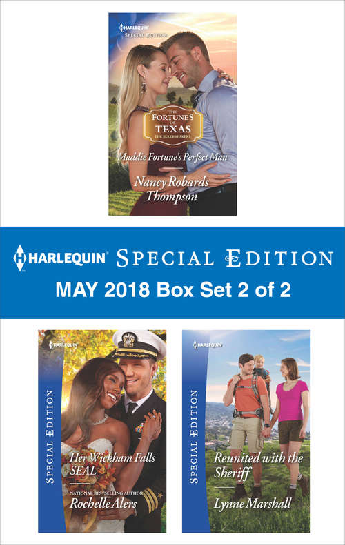 Book cover of Harlequin Special Edition May 2018 Box Set 2 of 2: Maddie Fortune's Perfect Man\Her Wickham Falls SEAL\Reunited with the Sheriff (The Fortunes of Texas: The Rulebreakers)