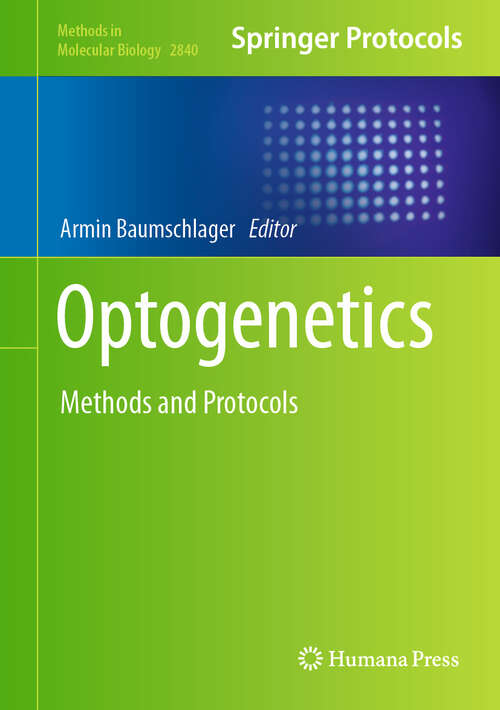 Book cover of Optogenetics: Methods and Protocols (Methods in Molecular Biology #2840)