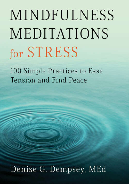 Book cover of Mindfulness Meditations for Stress: 100 Simple Practices to Ease Tension and Find Peace