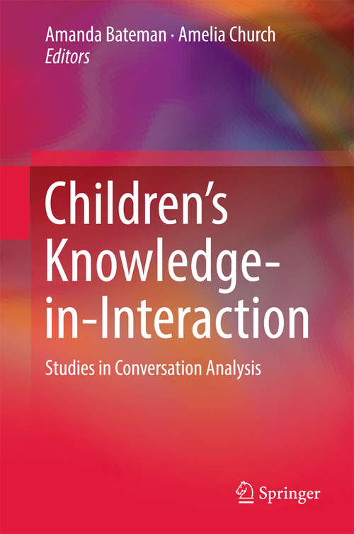 Book cover of Children’s Knowledge-in-Interaction: Studies in Conversation Analysis