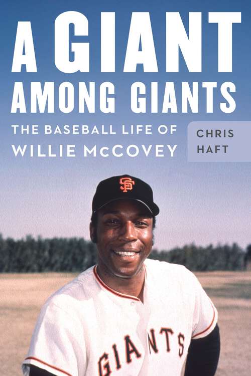 Book cover of A Giant among Giants: The Baseball Life of Willie McCovey