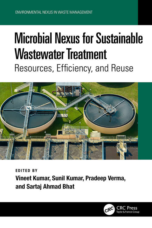 Book cover of Microbial Nexus for Sustainable Wastewater Treatment: Resources, Efficiency, and Reuse (Environmental Nexus in Waste Management)