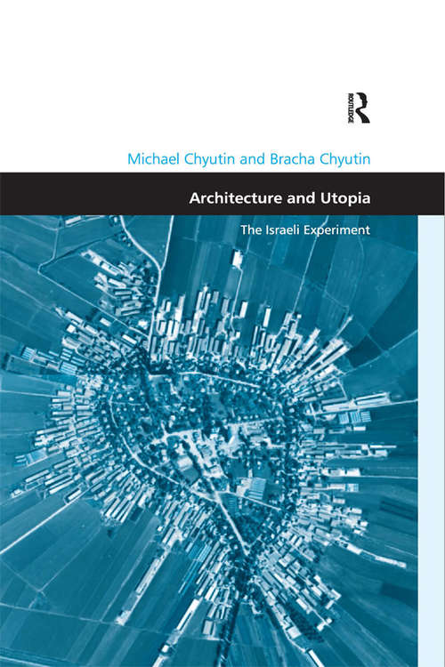 Book cover of Architecture and Utopia: The Israeli Experiment (Design and the Built Environment: Vol. 58)