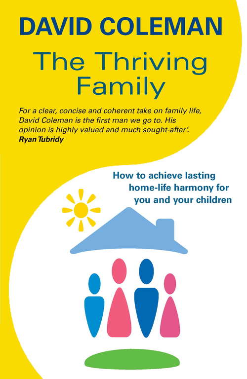 Book cover of The Thriving Family: How to Achieve Lasting Home-Life Harmony for You and Your Children