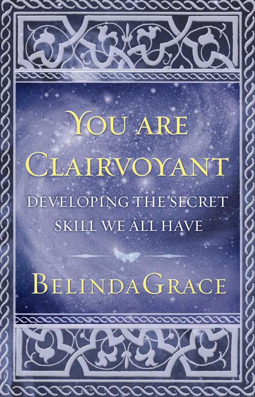Book cover of You Are Clairvoyant: Developing the Secret Skill We All Have