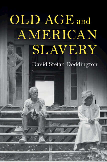 Book cover of Cambridge Studies on the American South: Old Age and American Slavery