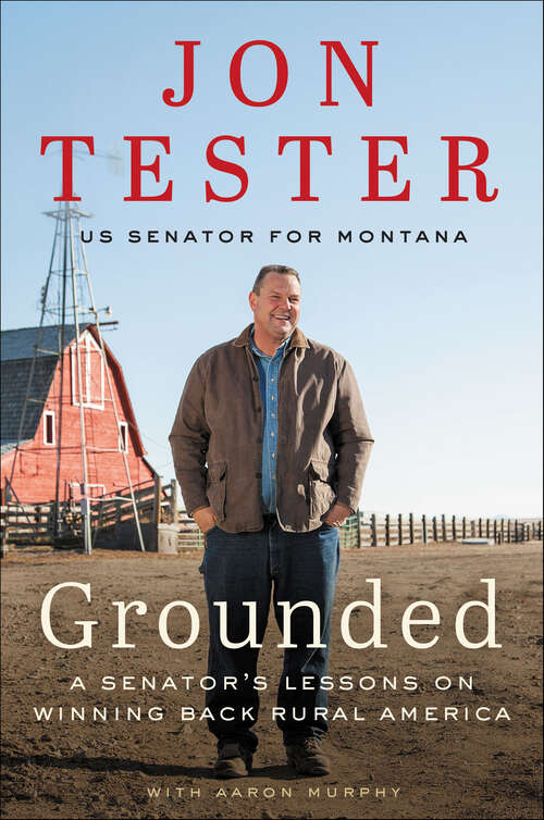 Book cover of Grounded: A Senator's Lessons on Winning Back Rural America