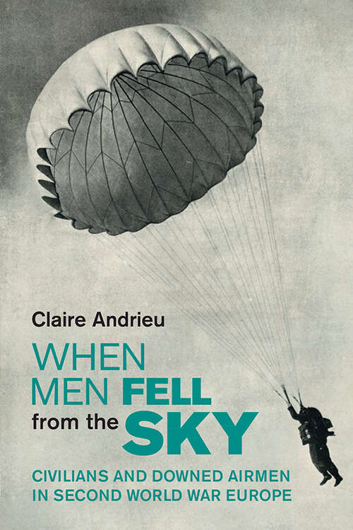 Book cover of When Men Fell from the Sky: Civilians and Downed Airmen in Second World War Europe (Studies in the Social and Cultural History of Modern Warfare)