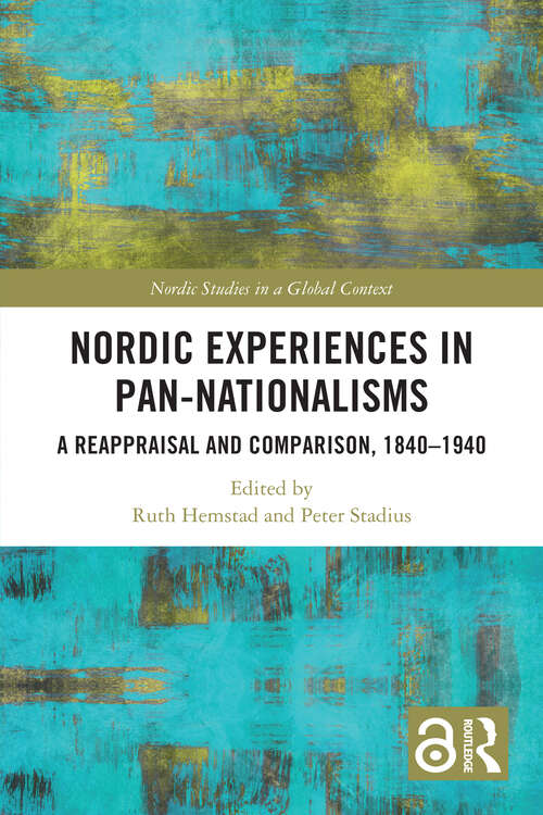 Book cover of Nordic Experiences in Pan-nationalisms: A Reappraisal and Comparison, 1840–1940 (Nordic Studies in a Global Context)