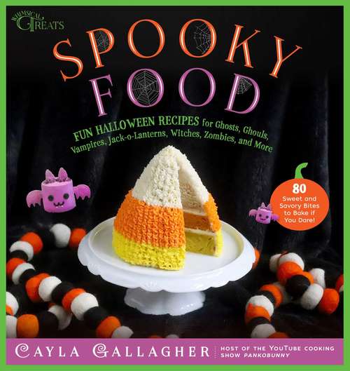 Book cover of Spooky Food: 80 Fun Halloween Recipes for Ghosts, Ghouls, Vampires, Jack-o-Lanterns, Witches, Zombies, and More (Whimsical Treats)