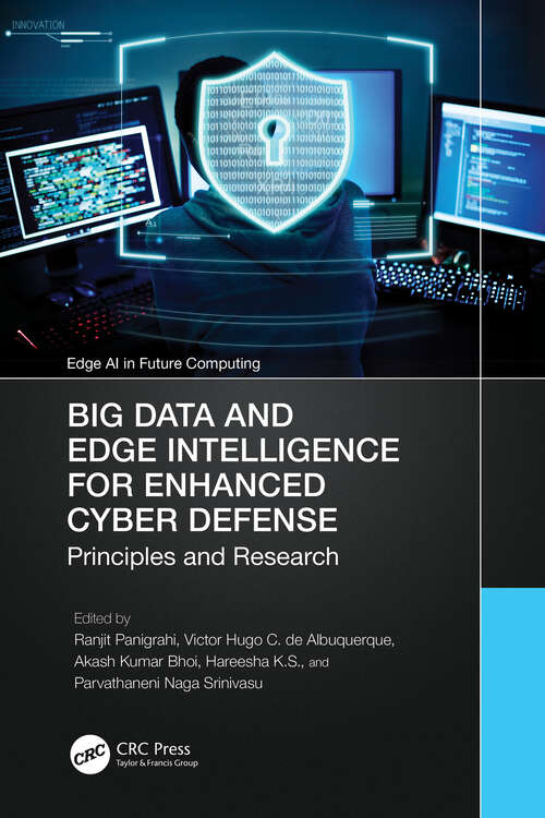 Book cover of Big Data and Edge Intelligence for Enhanced Cyber Defense: Principles and Research (ISSN)