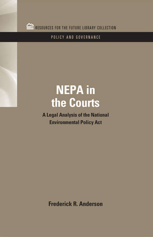 Book cover of NEPA in the Courts: A Legal Analysis of the National Environmental Policy Act (RFF Policy and Governance Set)