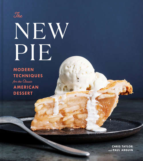 Book cover of The New Pie: Modern Techniques for the Classic American Dessert