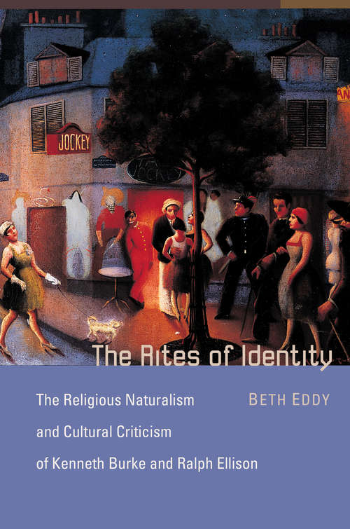 Book cover of The Rites of Identity: The Religious Naturalism and Cultural Criticism of Kenneth Burke and Ralph Ellison