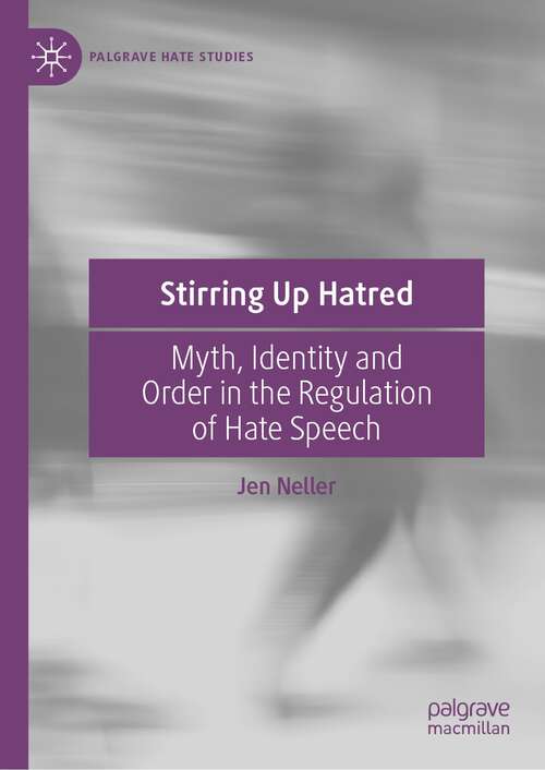 Book cover of Stirring Up Hatred: Myth, Identity and Order in the Regulation of Hate Speech (1st ed. 2023) (Palgrave Hate Studies)