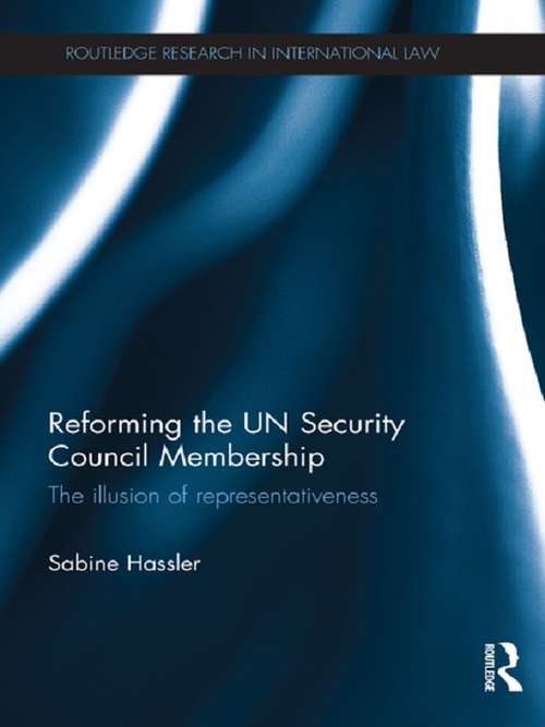 Book cover of Reforming the UN Security Council Membership: The illusion of representativeness (Routledge Research in International Law)