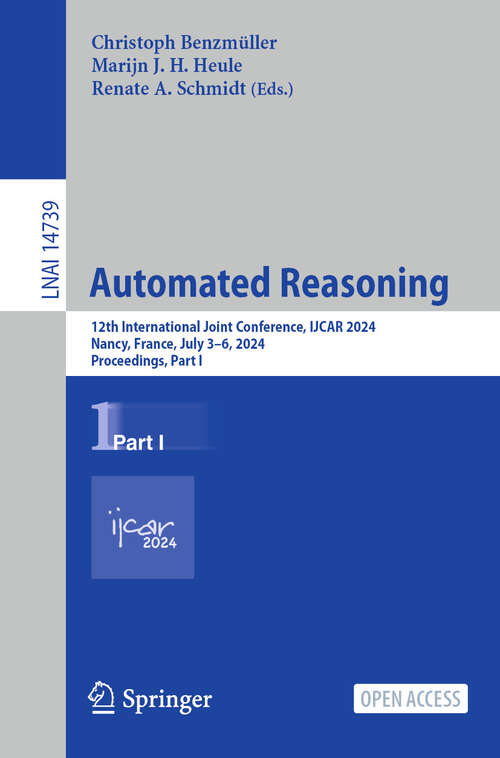 Book cover of Automated Reasoning: 12th International Joint Conference, IJCAR 2024, Nancy, France, July 3–6, 2024, Proceedings, Part I (2024) (Lecture Notes in Computer Science #14739)