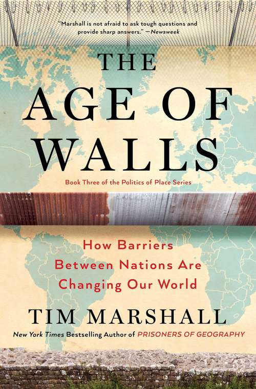 Book cover of The Age of Walls: How Barriers Between Nations Are Changing Our World (Politics of Place #3)